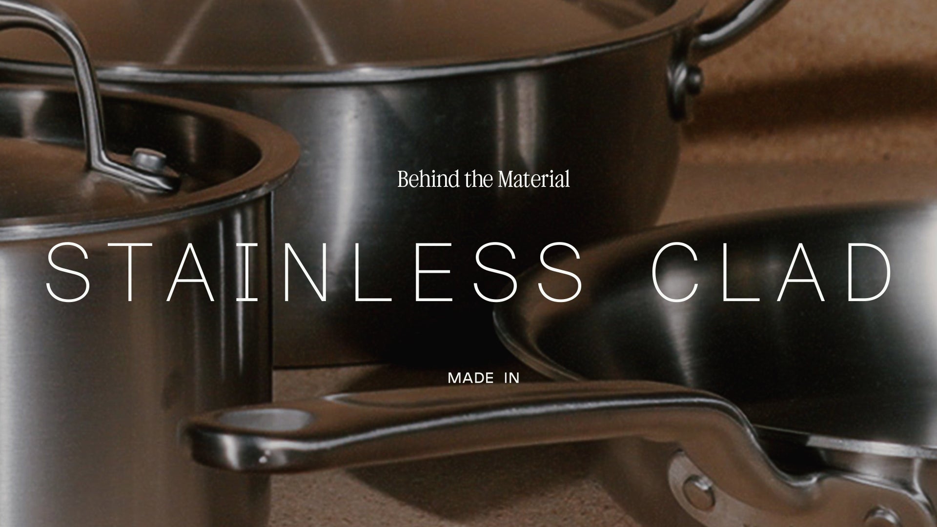 Load video: Behind the Material - Stainless Clad